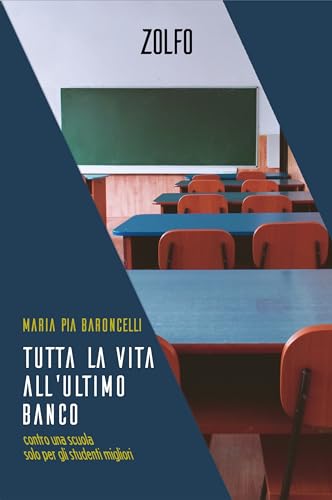 Tutta la vita all'ultimo banco: Contro una scuola solo per... - Books & eBooks Amazon Italy à 4.99€
