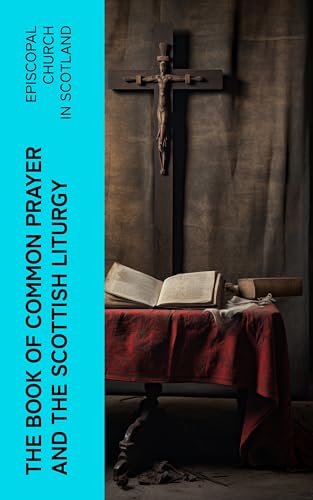 The Book of Common Prayer and The Scottish Liturgy - Livres & eBooks Amazon Royaume-Uni à 0.99€