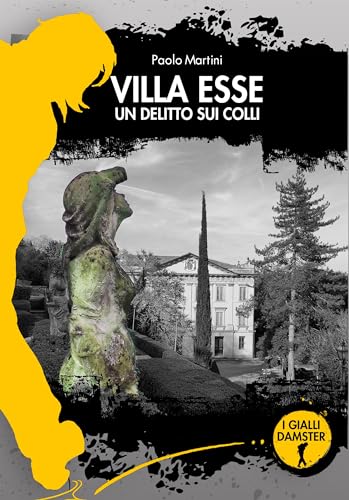 Villa Esse: Un delitto sui colli (I Gialli Damster Vol. 50)... - Livres & eBooks Amazon Allemagne à 1.06€
