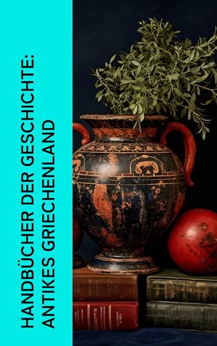 Handbücher der Geschichte: Antikes Griechenland:... - Livres & eBooks Amazon Allemagne à 0.99€