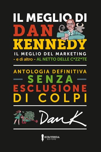 IL MEGLIO DI DAN KENNEDY: Il meglio di Dan Kennedy – e di... - Livres & eBooks Amazon Allemagne à 19.55€