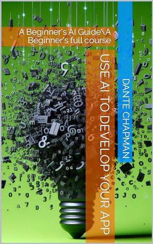 USE AI TO DEVELOP YOUR APP: A Beginner's AI GuideA... - Nouvelle promo Amazon à 3.00€