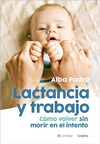Lactancia y trabajo: Cómo volver sin morir en el intento - Livres & eBooks Amazon Espagne à 4.74€