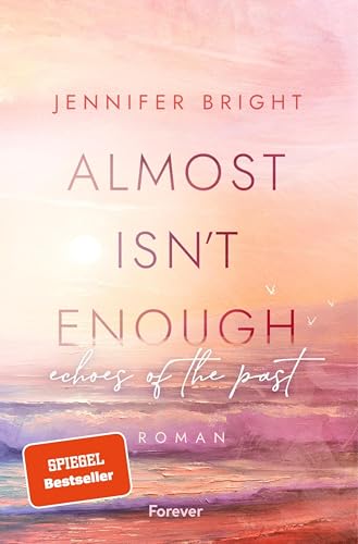Almost isn't enough. Echoes of the Past: Roman | Die... - Livres & eBooks Amazon Allemagne à 3.99€