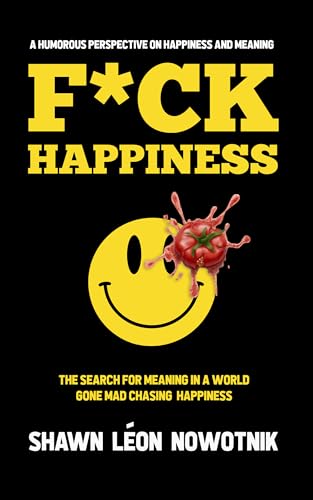 F*ck Happiness: The Search for Meaning in a World Gone Mad... - Amazon Royaume-Uni à 4.39€