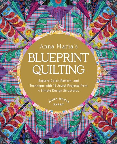 Anna Maria's Blueprint Quilting: Explore Color, Pattern... - Vente Flash Amazon -62%