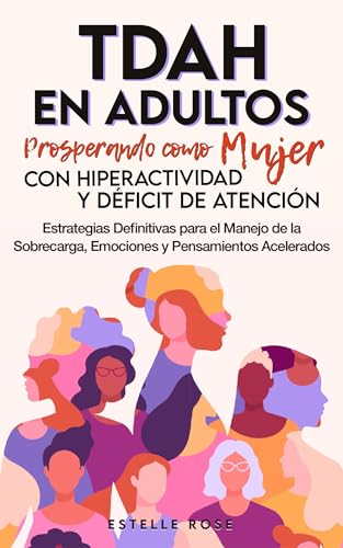 Tdah en Adultos: Prosperando como Mujer con Hiperactividad... - Auto & Moto Amazon Espagne à 4.00€