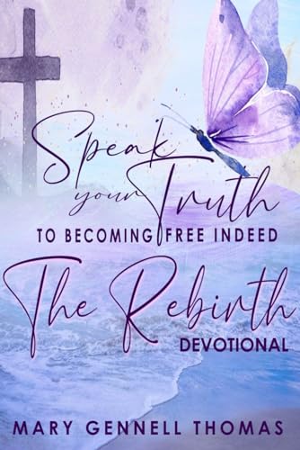 Speak Your Truth to Becoming Free Indeed: The Rebirth... - Bon plan à 8.80€
