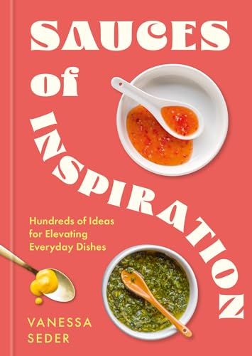 Sauces of Inspiration: Hundreds of Ideas for Elevating... - Bon plan à 0.99€