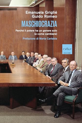 Maschiocrazia: Perché il potere ha un genere solo (e come... - Maison & Cuisine Amazon Italie à 2.99€