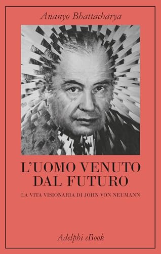 L’uomo venuto dal futuro: La vita visionaria di John von... - DIY & Tools Amazon Italy à 4.99€