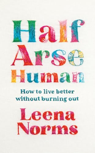 Half-Arse Human: How to live better without burning out... - Livres & eBooks Amazon Allemagne à 0.99€