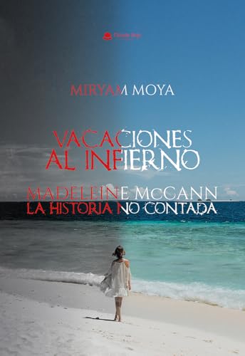 VACACIONES AL INFIERNO: MADELEINE McCANN - LA HISTORIA NO... - Nouvelle promo Amazon à 5.00€