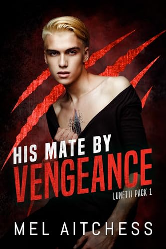 His Mate By Vengeance: MM Mafia Shifter PNR (Lunetti Pack... - Réduction -77% à 0.99€