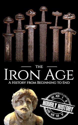The Iron Age: A History from Beginning to End (Prehistory) - Livres & eBooks Amazon Royaume-Uni à 0.99€