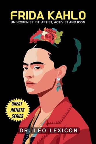 Frida Kahlo: Unbroken Spirit: Artist, Activist, and Icon - Bricolage & Outils Amazon Italie à 6.60€