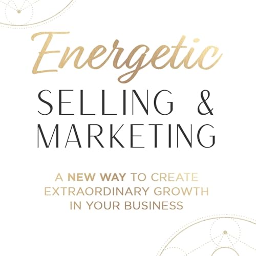 Energetic Selling and Marketing: A New Way to Create... - Amazon Royaume-Uni à 3.99€