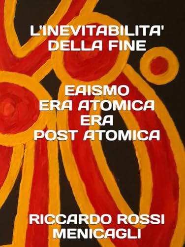 L'INEVITABILITA' DELLA FINE: Eaismo Era Atomica Era Post... - Maison & Cuisine en promo à 31.03€