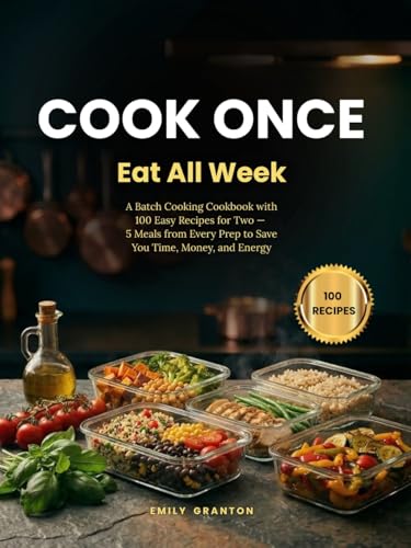 Cook Once, Eat All Week: A Batch Cooking Cookbook with 100... - Amazon Royaume-Uni à 0.99€