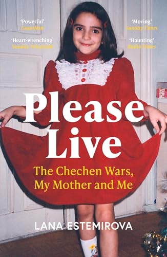 Please Live: The Chechen Wars, My Mother and Me - Amazon Royaume-Uni à 3.99€