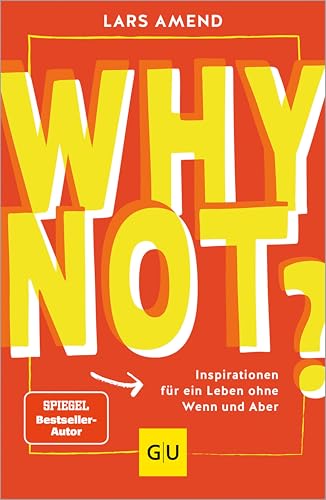 Why not?: Inspirationen für ein Leben ohne Wenn und Aber - Livres & eBooks Amazon Allemagne à 8.49€