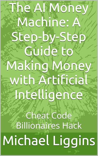 The AI Money Machine: A Step-by-Step Guide to Making Money... - Amazon Royaume-Uni à 2.22€