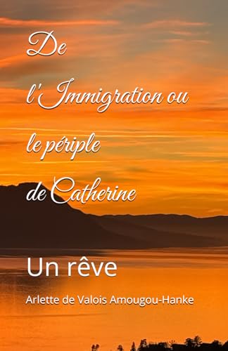 De l'Immigration ou le périple de Catherine: Un rêve - Animalerie Amazon Allemagne à 26.75€