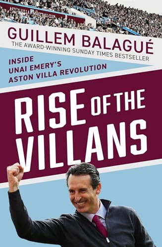 Rise of the Villans: Inside Unai Emery's Aston Villa... - Livres & eBooks en promo à 0.99€