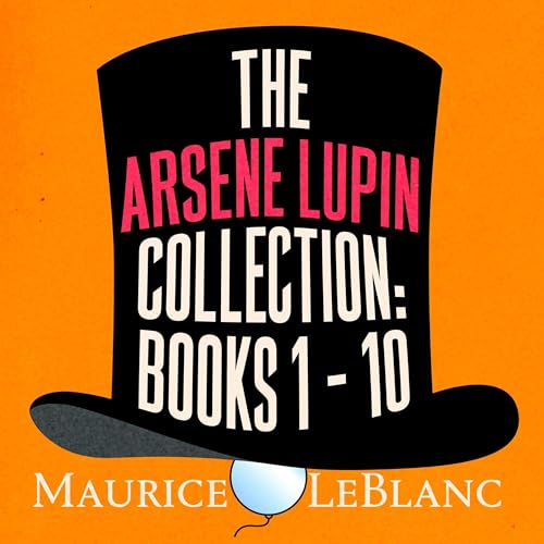 The Arsène Lupin Collection: Books 1 - 10 - Bon plan à 19.07€