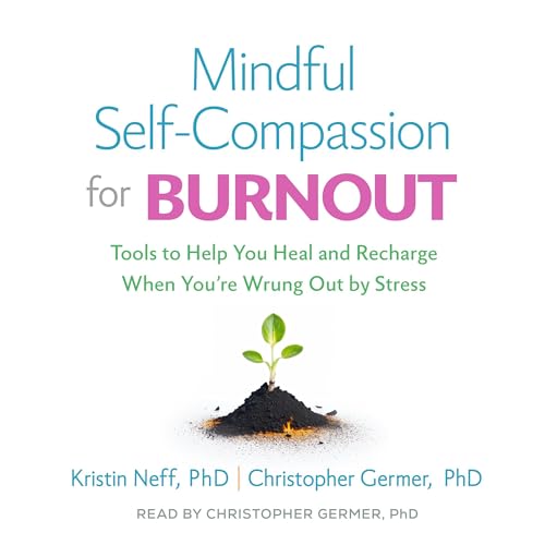 Mindful Self-Compassion for Burnout: Tools to Help You Heal... - Amazon Royaume-Uni à 3.99€