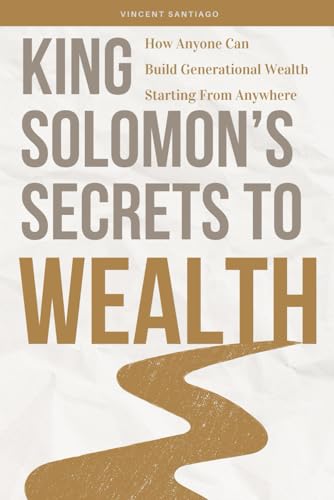 King Solomon's Secrets To Wealth: How Anyone Can Build... - Livres & eBooks en promo à 14.85€