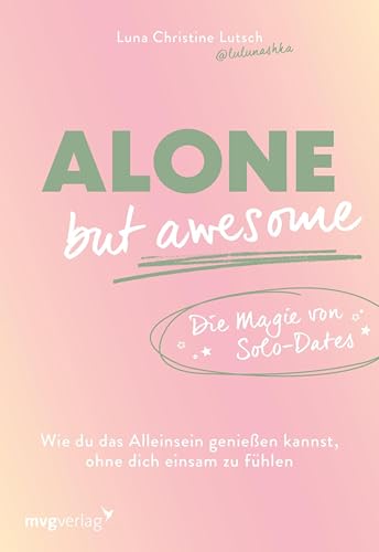 Alone but awesome – die Magie von Solo-Dates: Wie du das... - Livres & eBooks en promo à 4.99€