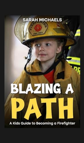 Blazing a Path: A Kids Guide to Becoming a Firefighter... - Jouets & Jeux Amazon Allemagne à 24.04€