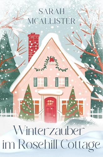Winterzauber im Rosehill Cottage (Liebe im Rosehill Cottage... - Livres & eBooks Amazon Allemagne à 1.49€