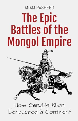 The Epic Battles of the Mongol Empire: How Genghis Khan... - Nouvelle promo Amazon à 4.01€