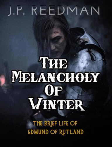 THE MELANCHOLY OF WINTER: THE BRIEF LIFE OF EDMUND OF... - Amazon Royaume-Uni à 0.99€