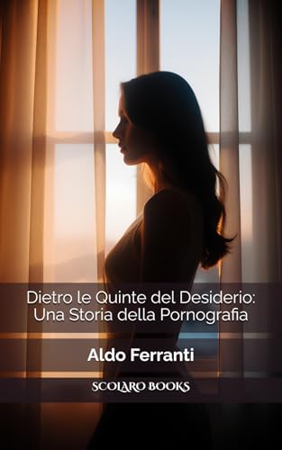 Dietro le Quinte del Desiderio: Una Storia della Pornografia - Amazon Italie à 6.21€