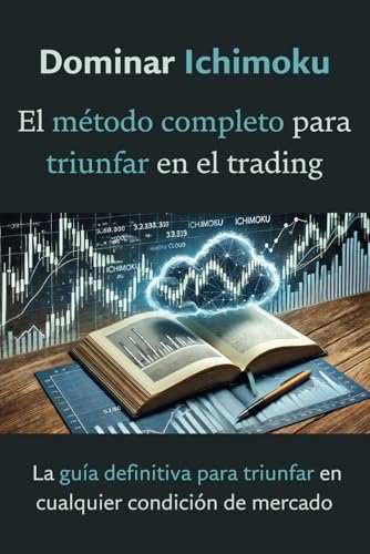 Dominar Ichimoku: El método completo para triunfar en el... - Amazon Royaume-Uni à 12.63€