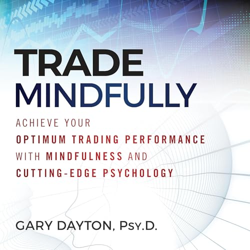 Trade Mindfully: Achieve Your Optimum Trading Performance... - Deal du jour à 17.99€