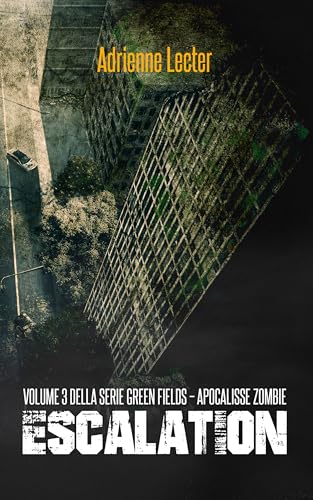 Escalation – Volume 3 della serie Green Fields – Apocalisse... - Livres & eBooks Amazon Italie à 3.00€