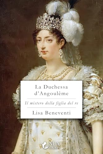 La Duchessa d'Angoulême (Il mistero della figlia del re... - Livres & eBooks Amazon Royaume-Uni à 1.33€