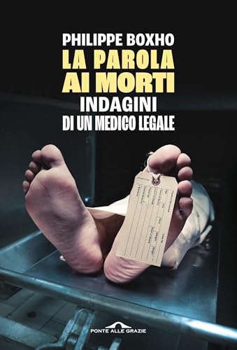 La parola ai morti: Indagini di un medico legale (Italian... - Livres & eBooks Amazon Allemagne à 4.99€