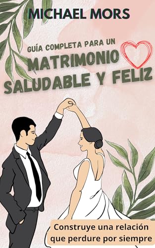 Guia completa para un Matrimonio Saludable y Feliz (Spanish... - Amazon Allemagne à 2.69€
