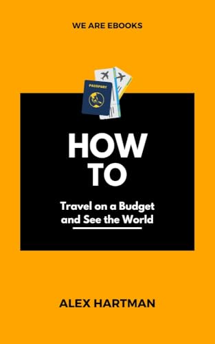 How to Travel on a Budget and See the World (HOW TO Series) - Amazon Royaume-Uni à 0.99€