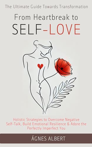 From Heartbreak to Self-Love: The Ultimate Guide Towards... - Amazon Royaume-Uni à 2.26€