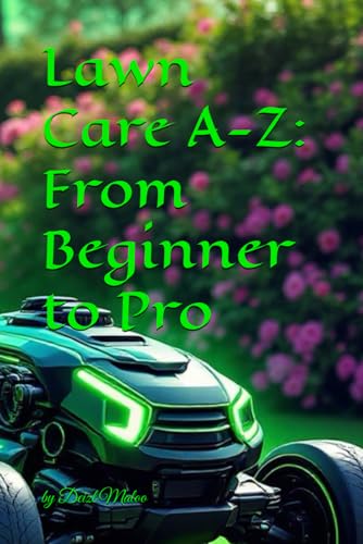 Lawn Care A-Z: From Beginner to Pro: Visual Easy to Read... - Nouvelle promo Amazon à 9.03€