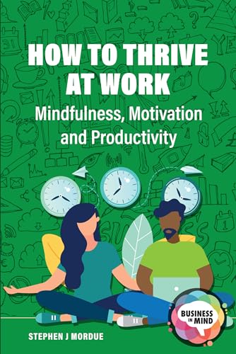 How to Thrive at Work: Mindfulness, Motivation and... - Vente Flash Amazon -74%