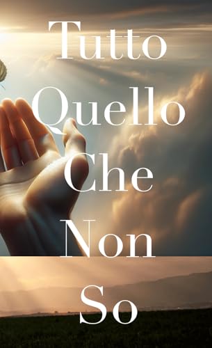 Tutto quello che non so: E che non sapevo... - Livres & eBooks Amazon Allemagne à 6.42€