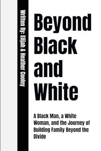 Beyond Black and White: A Black Man, a White Woman, and the... - Amazon Royaume-Uni à 7.23€