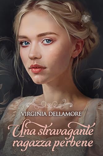 Una stravagante ragazza perbene (Italian Edition) - Livres & eBooks Amazon Allemagne à 1.99€